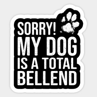 Funny Dog Lover Gift - Sorry! My Dog is a Total Bellend Sticker